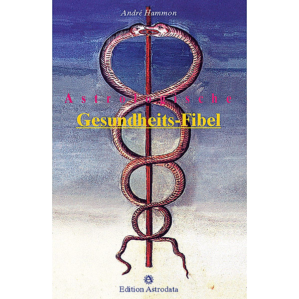 Astrologische Gesundheits-Fibel, André Hammon