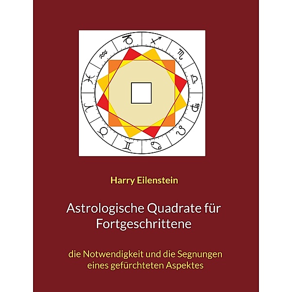 Astrologische Quadrate für Fortgeschrittene, Harry Eilenstein