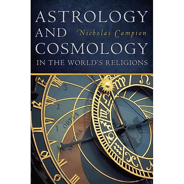 Astrology and Cosmology in the World's Religions, Nicholas Campion