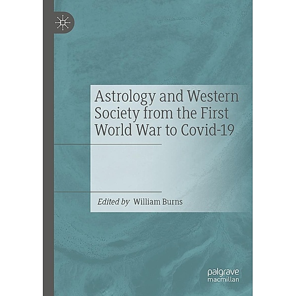 Astrology and Western Society from the First World War to Covid-19 / Progress in Mathematics