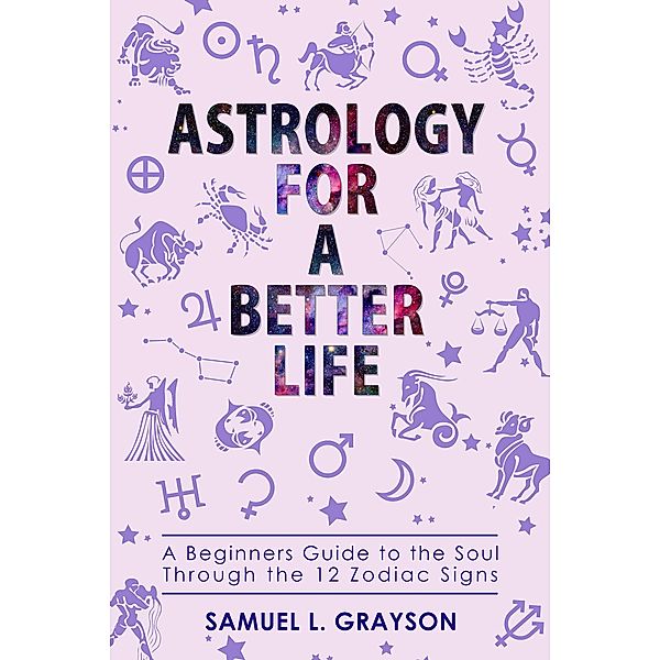 Astrology For A Better Life, Samuel Grayson