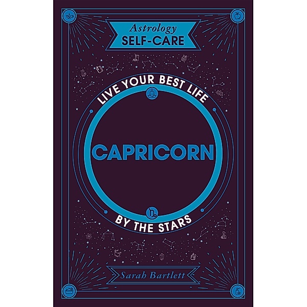 Astrology Self-Care: Capricorn / Astrology Self-Care, Sarah Bartlett