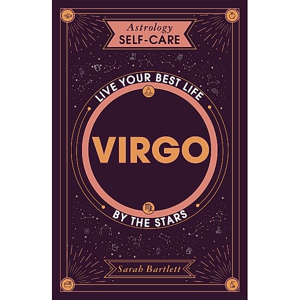 Astrology Self-Care: Virgo / Astrology Self-Care, Sarah Bartlett