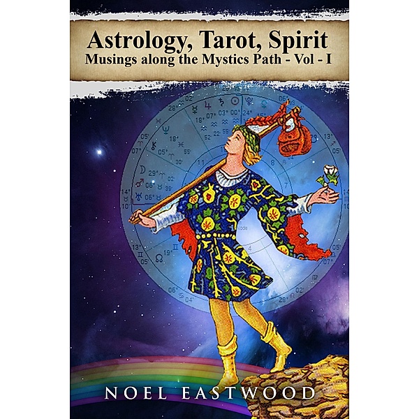 Astrology, Tarot, Spirit: Musings Along the Mystics Path / Astrology, Tarot, Spirit, Noel Eastwood
