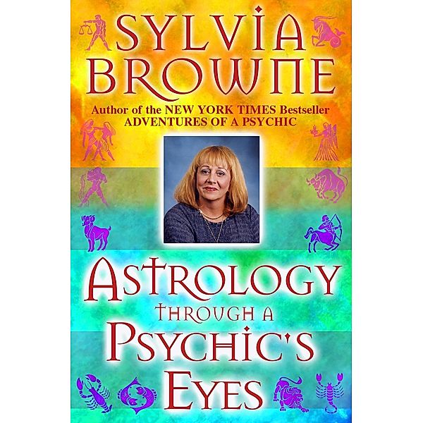 Astrology Through a Phychic's Eyes, Sylvia Browne