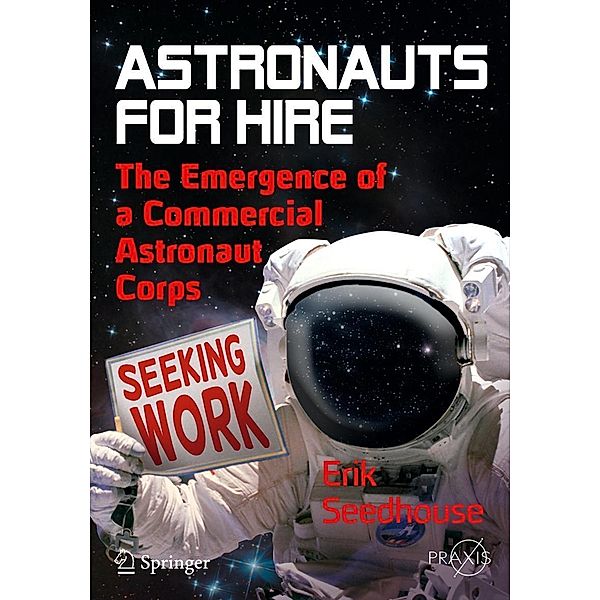 Astronauts For Hire / Springer Praxis Books, Erik Seedhouse