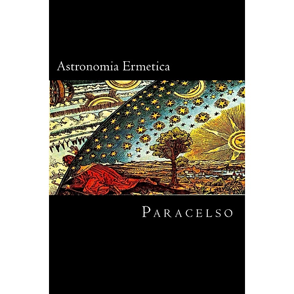 Astronomia Ermetica, Paracelso Theophrastus Bombastus von Hohenheim