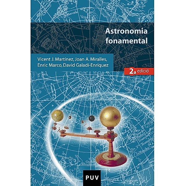 Astronomia fonamental, 2a ed. / Educació. Sèrie Materials, David Galadí-Enríquez, Enric Marco Soler, Vicent J. Martínez García, Joan Antoni Miralles Torres