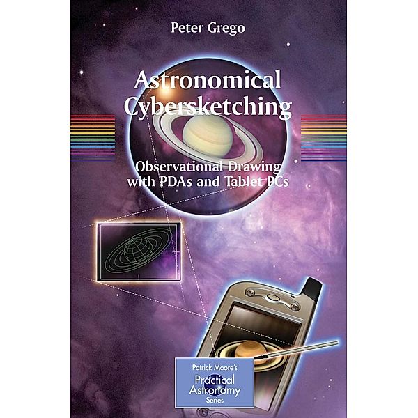 Astronomical Cybersketching / The Patrick Moore Practical Astronomy Series, Peter Grego