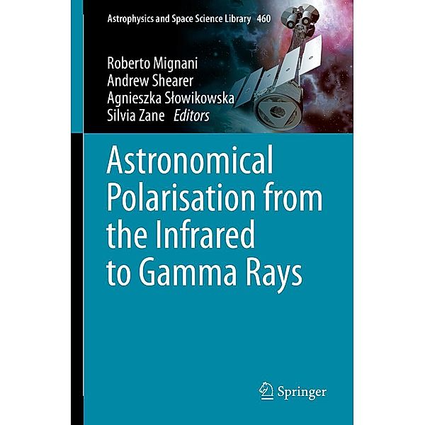 Astronomical Polarisation from the Infrared to Gamma Rays / Astrophysics and Space Science Library Bd.460