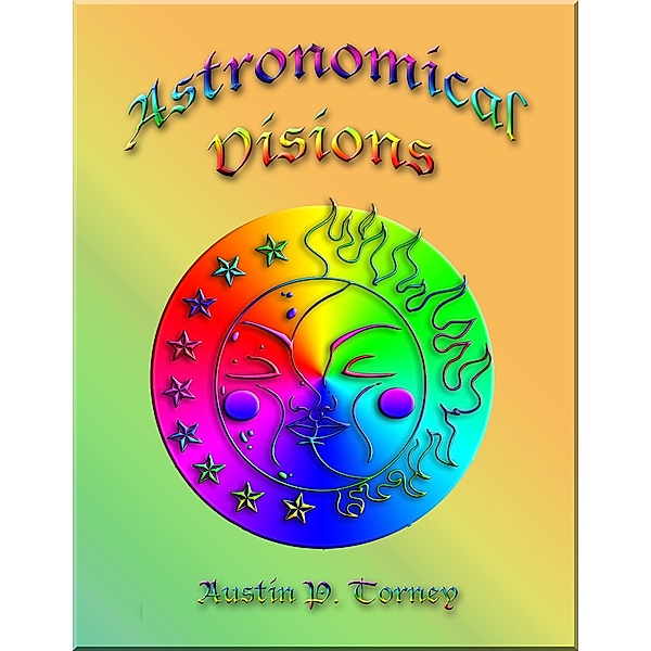 Astronomical Visions, Austin P. Torney