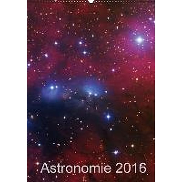 Astronomie 2016 (Wandkalender 2016 DIN A2 hoch), Kai Wiechen