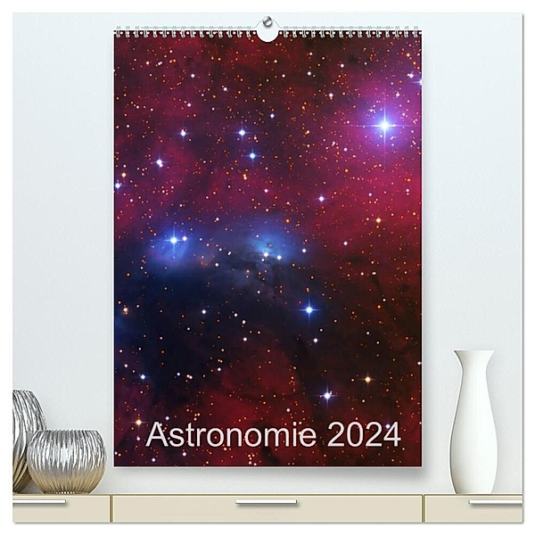 Astronomie 2024 (hochwertiger Premium Wandkalender 2024 DIN A2 hoch), Kunstdruck in Hochglanz, Dr. Kai Wiechen