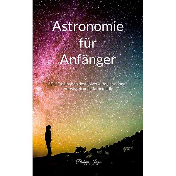 Astronomie für Anfänger, Philipp Jäger