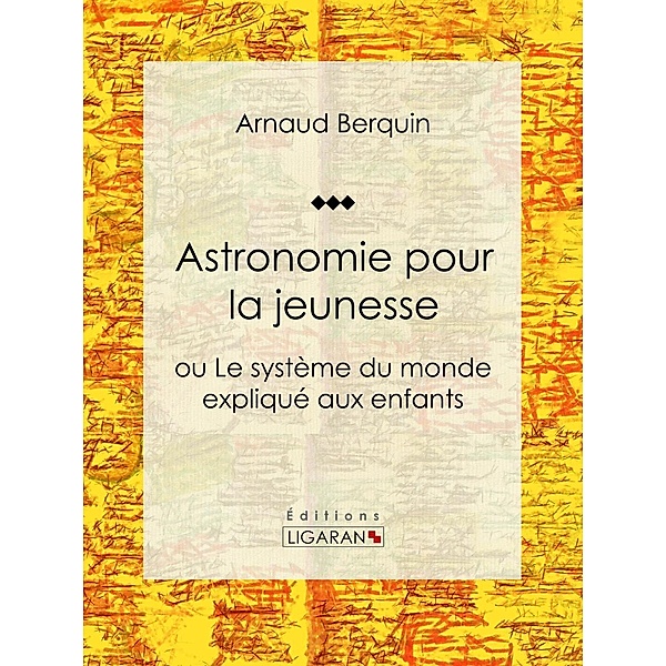 Astronomie pour la jeunesse, Ligaran, Arnaud Berquin
