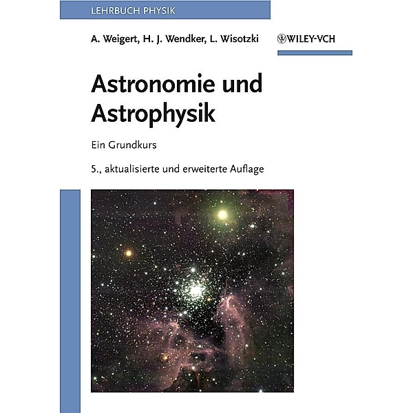 Astronomie und Astrophysik, Alfred Weigert, Heinrich J. Wendker, Lutz Wisotzki