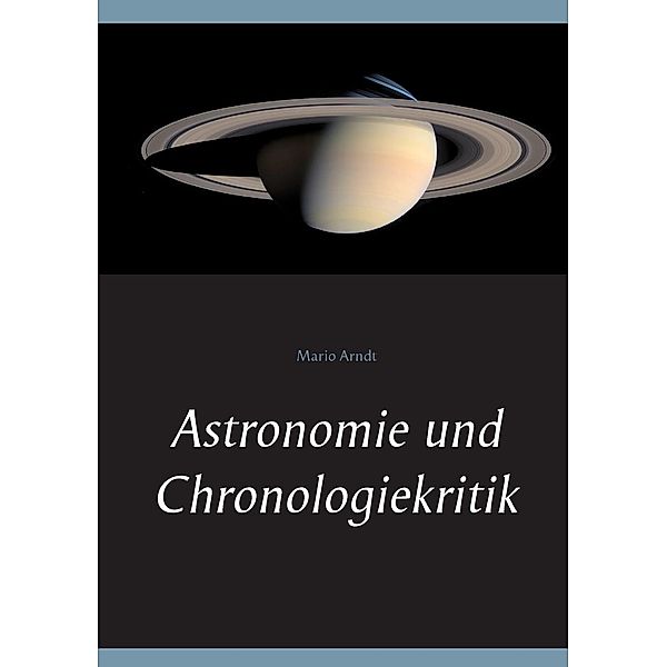Astronomie und Chronologiekritik, Mario Arndt