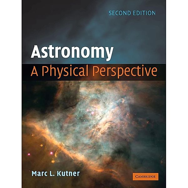 Astronomy: A Physical Perspective, Marc Leslie Kutner