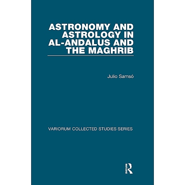 Astronomy and Astrology in al-Andalus and the Maghrib, Julio Samsó