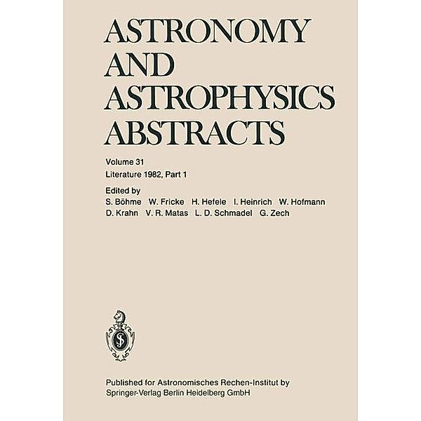 Astronomy and Astrophysics Abstracts / Astronomy and Astrophysics Abstracts Bd.31, S. Böhme, W. Fricke, H. Hefele, I. Heinrich, W. Hofmann, D. Krahn, V. R. Matas, L. D. Schmadel, G. Zech