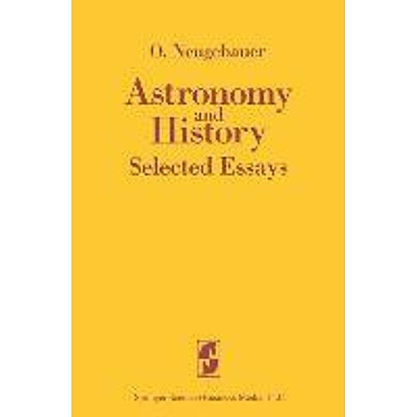 Astronomy and History Selected Essays, O. Neugebauer
