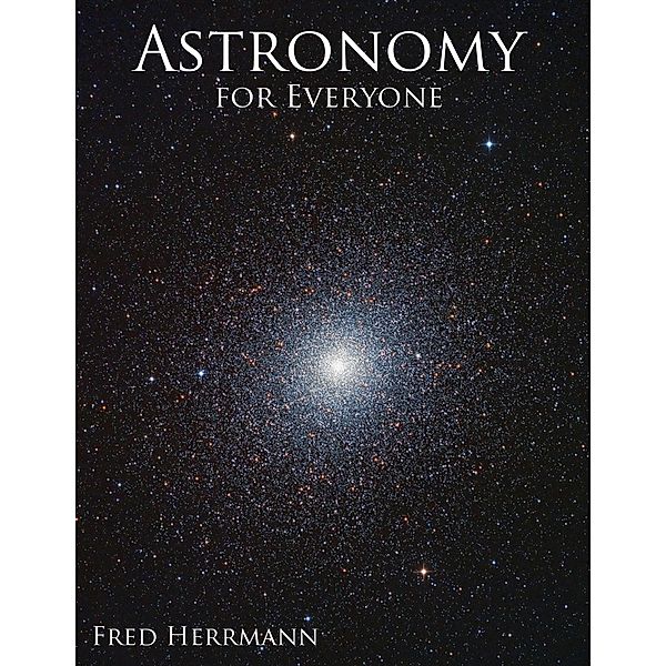 Astronomy for Everyone, Fred Herrmann