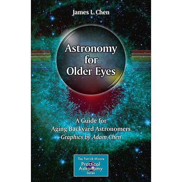 Astronomy for Older Eyes / The Patrick Moore Practical Astronomy Series, James L. Chen