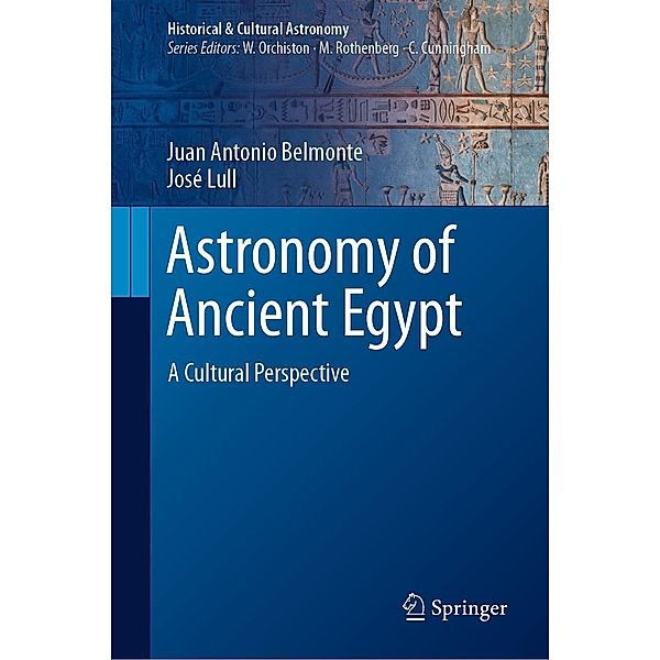 Astronomy of Ancient Egypt / Historical & Cultural Astronomy, Juan Antonio Belmonte, José Lull