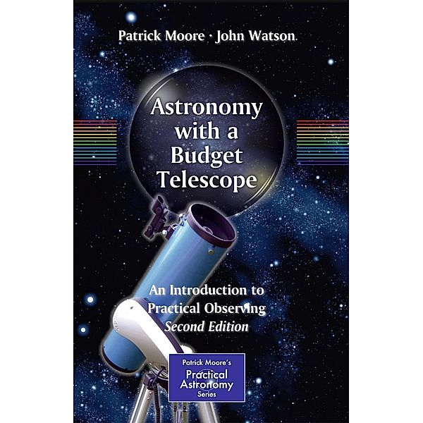 Astronomy with a Budget Telescope / The Patrick Moore Practical Astronomy Series, Patrick Moore, John Watson