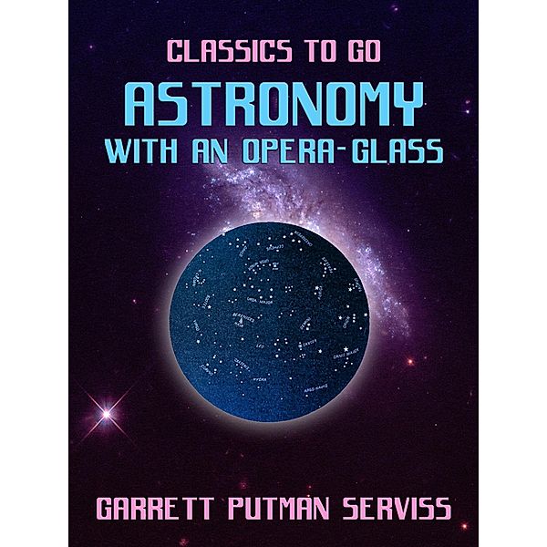 Astronomy with an Opera-glass, Garrett Putman Serviss