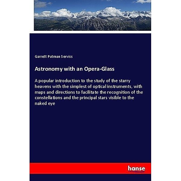 Astronomy with an Opera-Glass, Garrett Putman Serviss