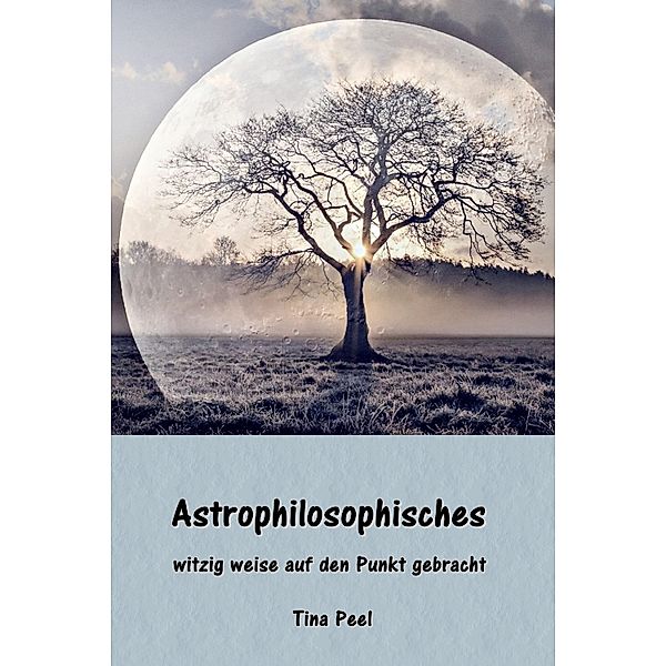 Astrophilosophisches, Tina Peel