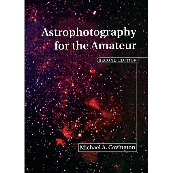 Astrophotography for the Amateur, Michael A. Covington