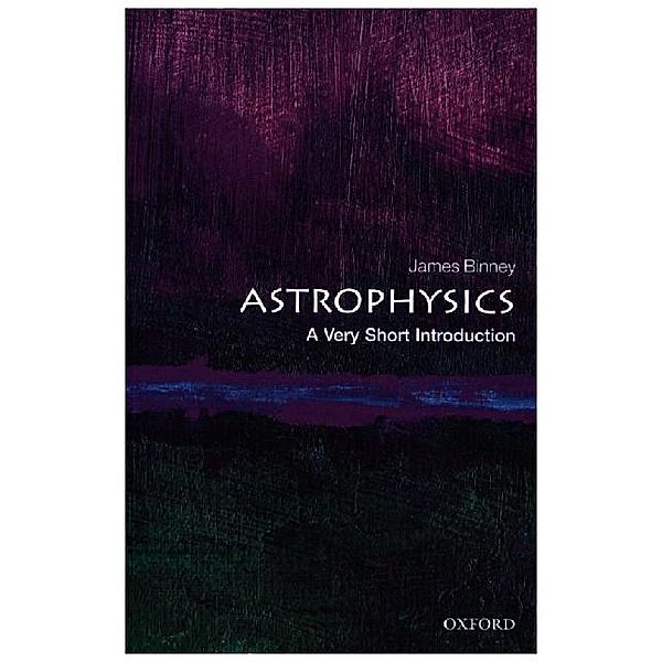 Astrophysics: A Very Short Introduction, James Binney