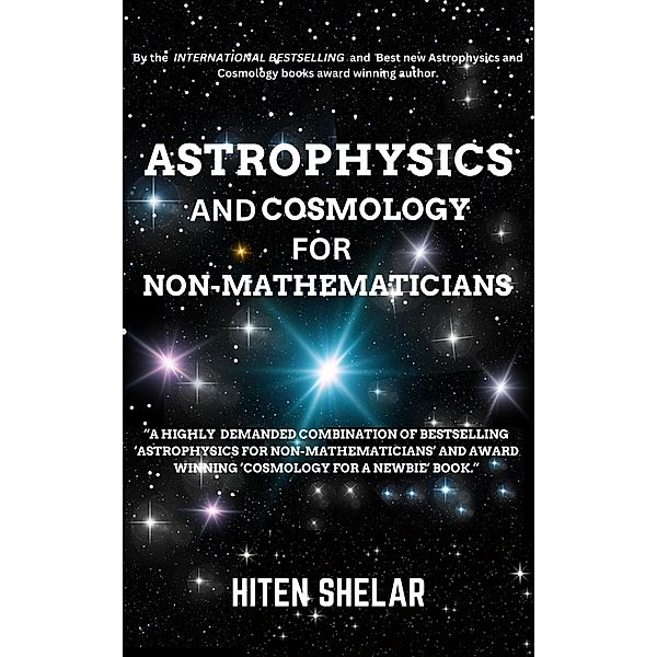 Astrophysics and Cosmology For Non-mathematicians, Hiten Shelar