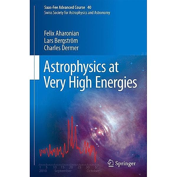 Astrophysics at Very High Energies, Felix Aharonian, Lars Bergström, Charles Dermer
