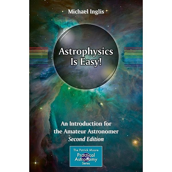 Astrophysics Is Easy! / The Patrick Moore Practical Astronomy Series, Michael Inglis