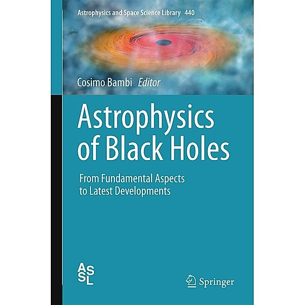 Astrophysics of Black Holes / Astrophysics and Space Science Library Bd.440