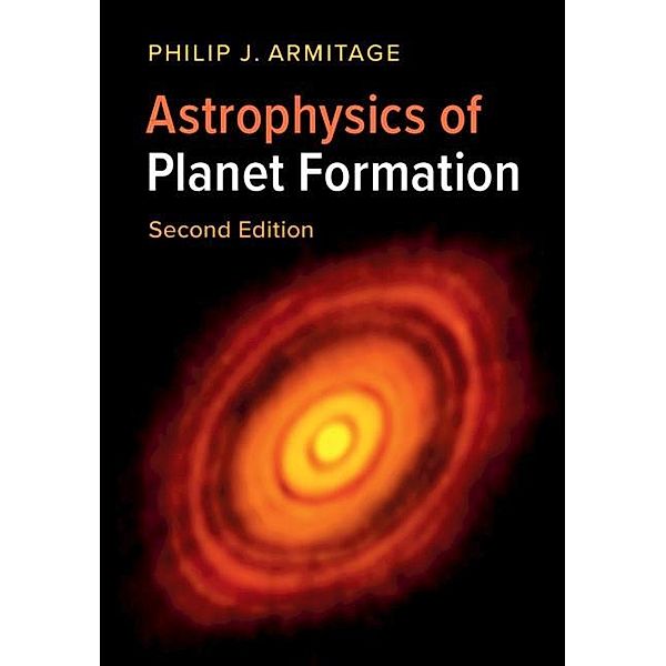 Astrophysics of Planet Formation, Philip J. Armitage