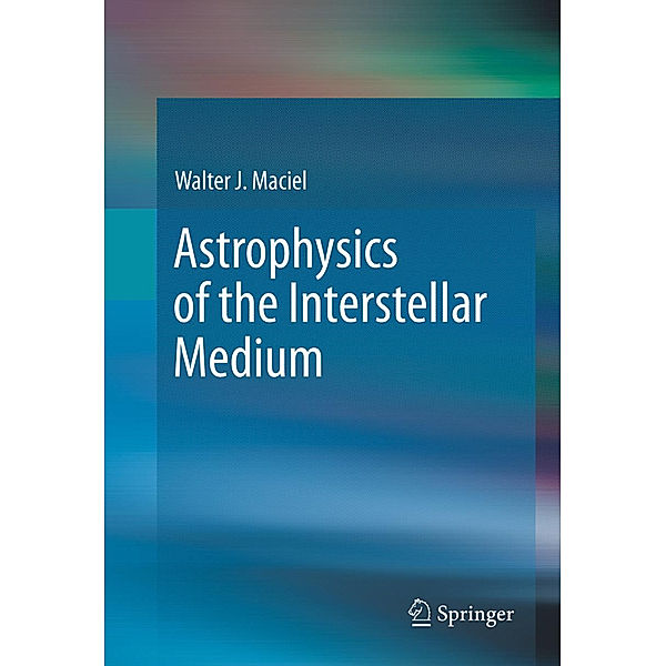 Astrophysics of the Interstellar Medium, Walter J. Maciel