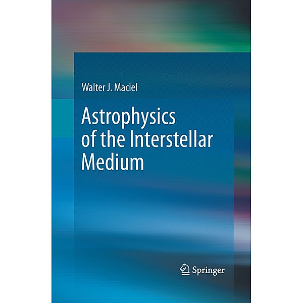 Astrophysics of the Interstellar Medium, Walter J. Maciel