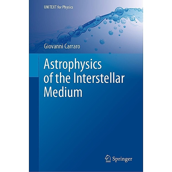 Astrophysics of the Interstellar Medium / UNITEXT for Physics, Giovanni Carraro