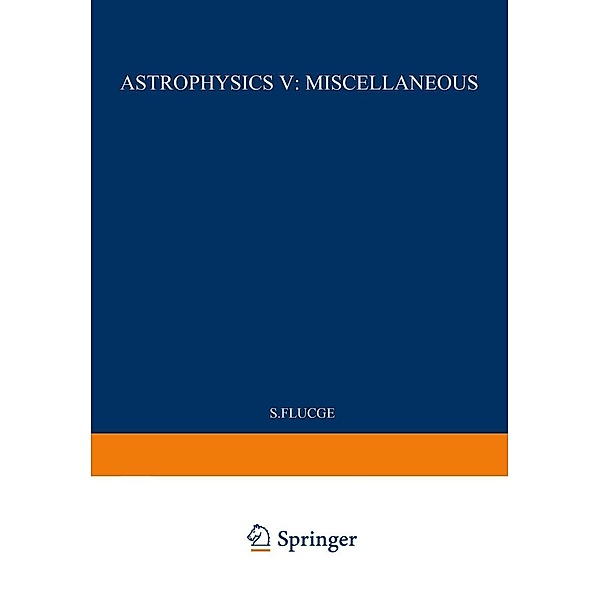 Astrophysics V: Miscellaneous / Astrophysik V: Verschiedenes / Handbuch der Physik Encyclopedia of Physics Bd.11 / 54, S. Flügge