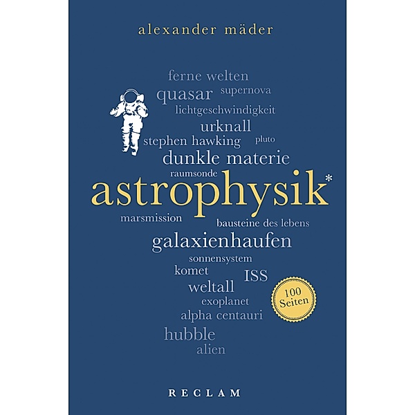 Astrophysik. 100 Seiten / Reclam 100 Seiten, Alexander Mäder
