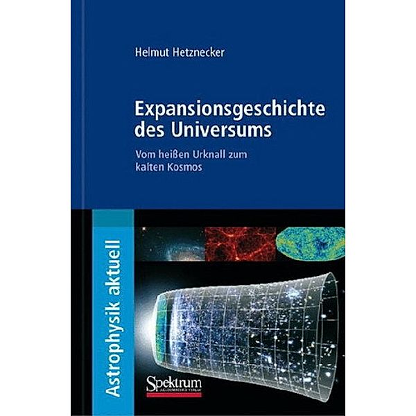 Astrophysik aktuell / Expansionsgeschichte des Universums, Helmut Hetznecker