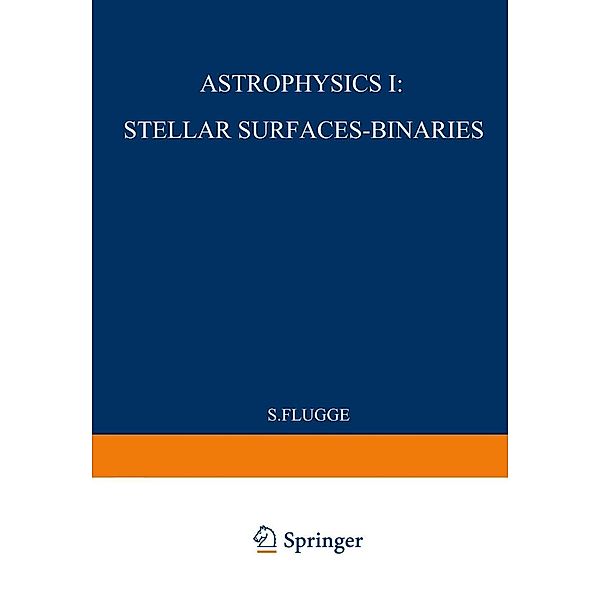 Astrophysik I: Sternoberflächen-Doppelsterne / Astrophysics I: Stellar-Surfaces-Binaries / Handbuch der Physik Encyclopedia of Physics Bd.11 / 50, S. Flügge