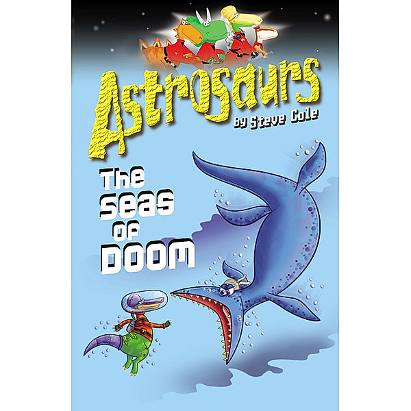 Astrosaurs - The Seas of Doom, Stephen Cole