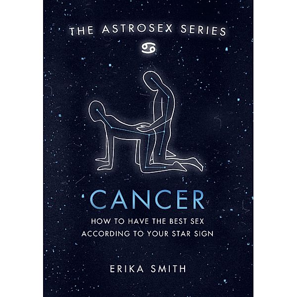 Astrosex: Cancer / The Astrosex Series, Erika W. Smith