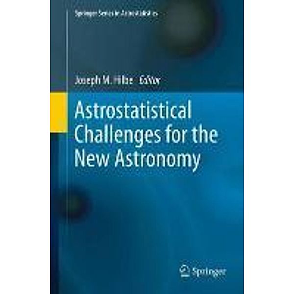 Astrostatistical Challenges for the New Astronomy / Springer Series in Astrostatistics Bd.1