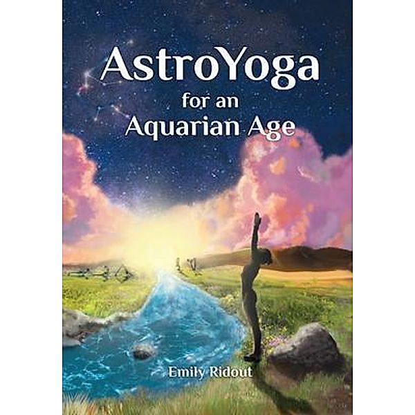 AstroYoga for an Aquarian Age, Emily Ridout
